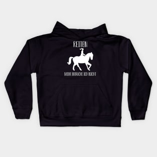 Reiten Mehr brauche ich nicht I Pferdesprüche lustiges Pferd Kids Hoodie